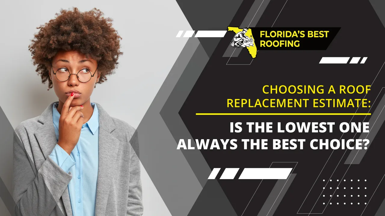 Choosing a Roof Replacement Estimate: Is the Lowest One Always the Best Choice?
