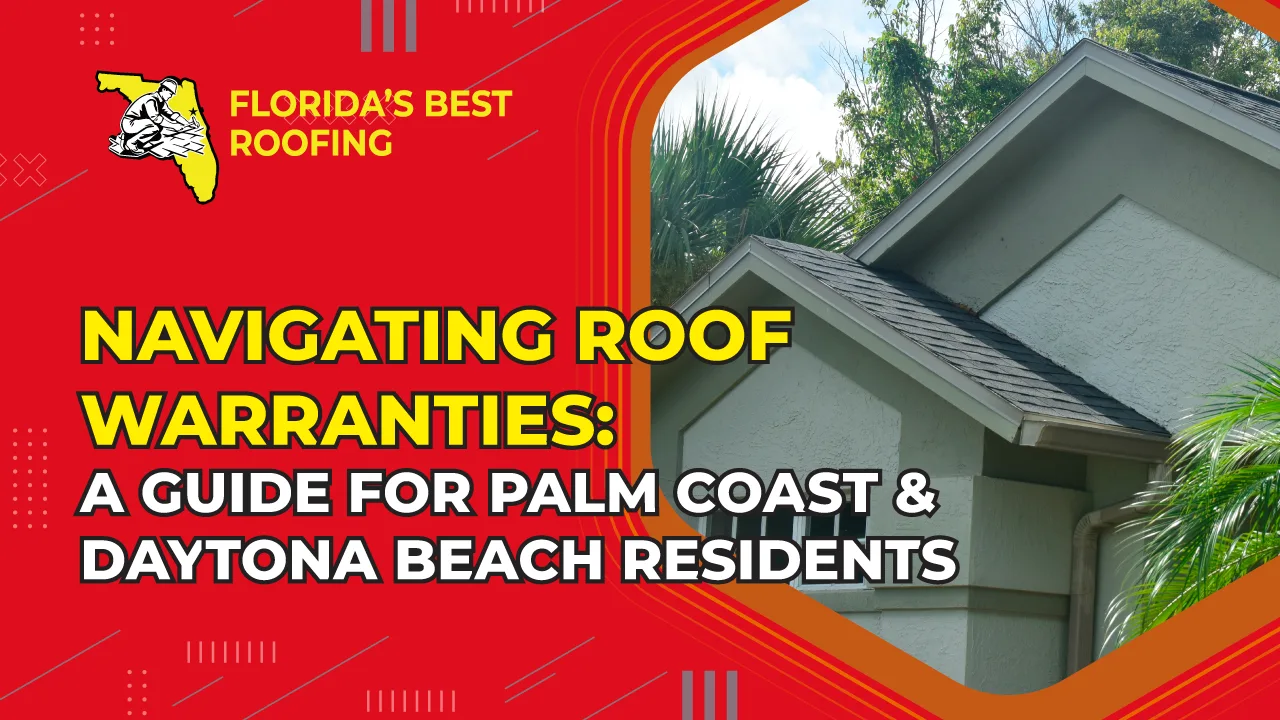 Roof Warranties Guide: Palm Coast & Daytona Beach