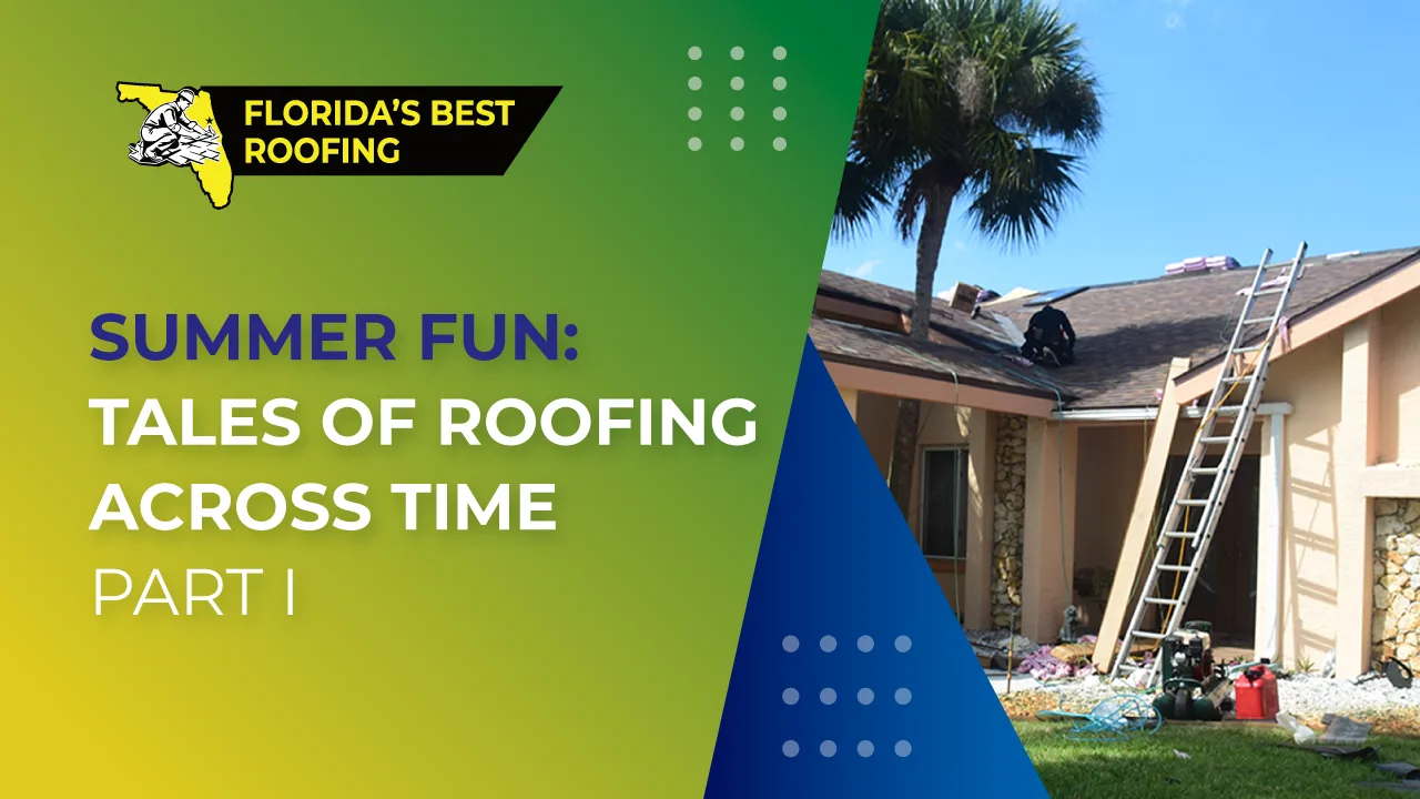 Summer Fun: Tales of Roofing Across Time Part I