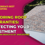 Exploring Roof Warranties: Protecting Your Investment in Daytona Beach and St. Augustine