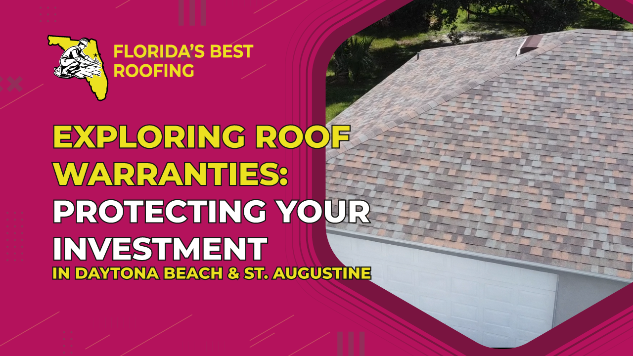 Exploring Roof Warranties: Protecting Your Investment in Daytona Beach and St. Augustine